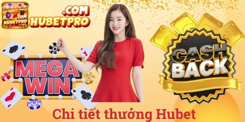 Chi tiết thưởng Hubet