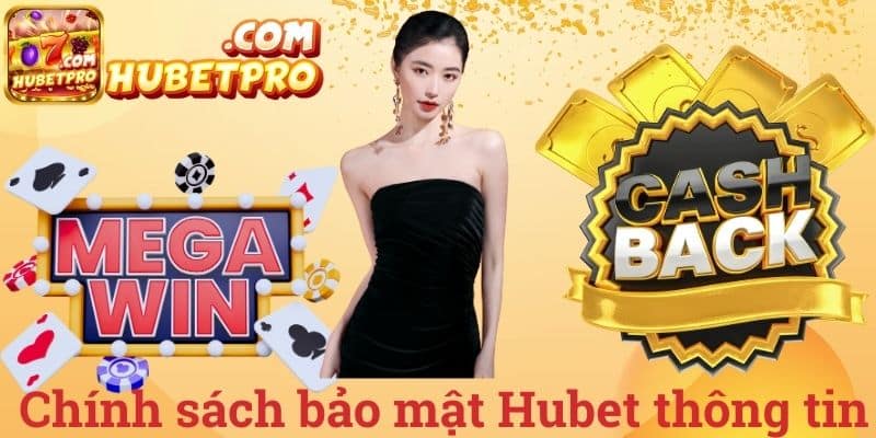 Chính sách bảo mật Hubet thông tin