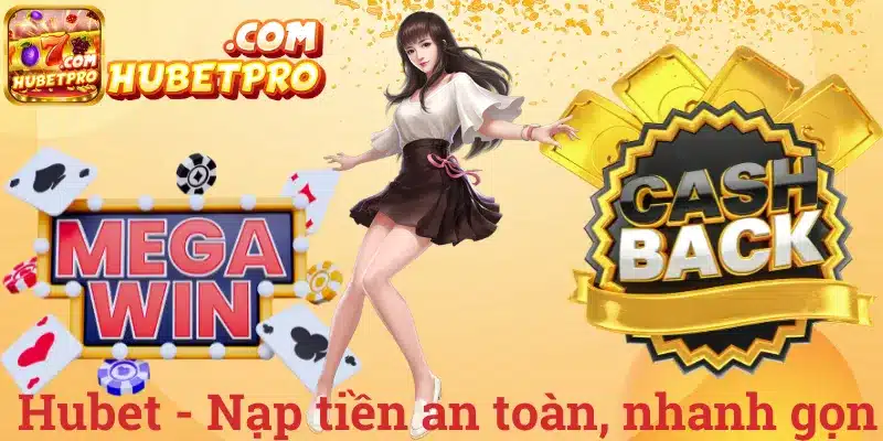 Hubet - Nạp tiền an toàn, nhanh gọn
