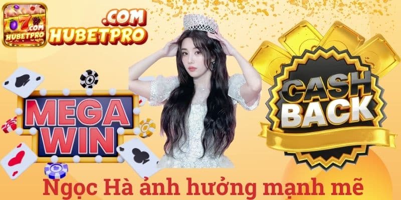 Ngọc hà ảnh hưởng mạnh mẽ