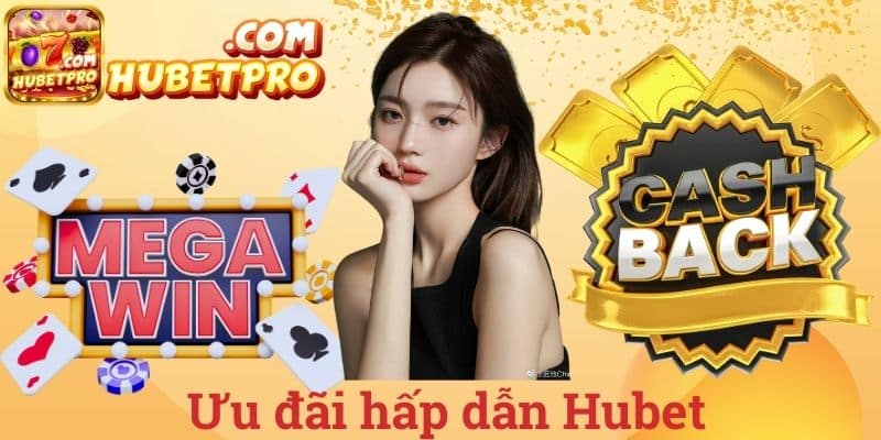 Ưu đãi hấp dẫn Hubet