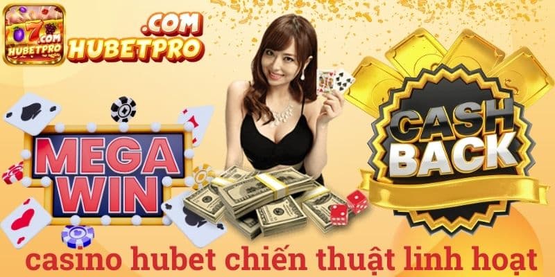 Casino Hubet chiến thuật linh hoạt