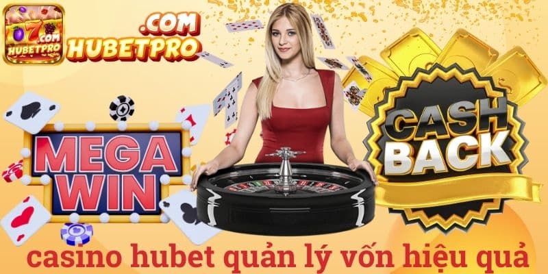 Casino Hubet quản lý vốn hiệu quả