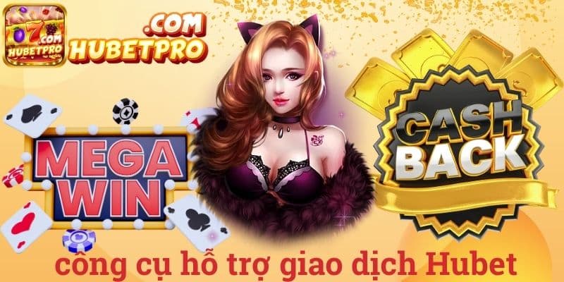 Công cụ hỗ trợ giao dịch Hubet