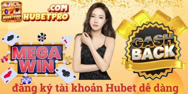 Đăng ký tài khoản Hubet dễ dàng