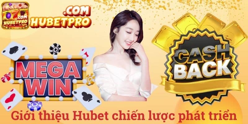 Giới thiệu Hubet chiến lược phát triển