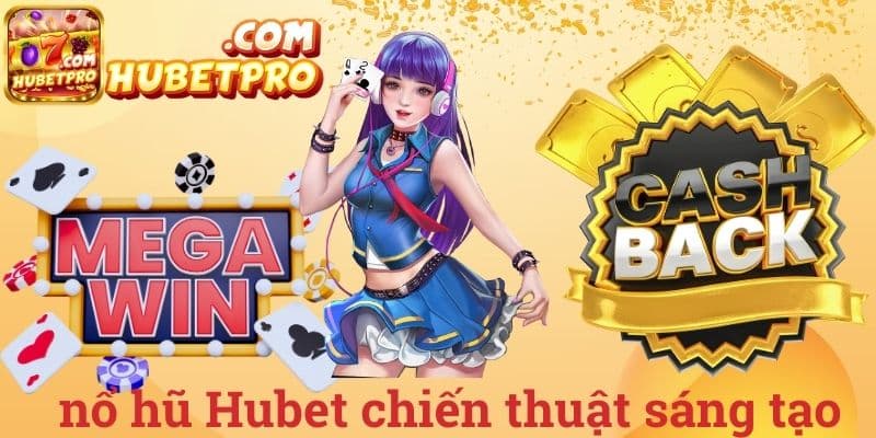 Nổ hũ Hubet chiến thuật sáng tạo