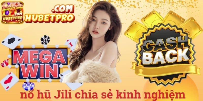 Nổ hũ Jili chia sẻ kinh nghiệm
