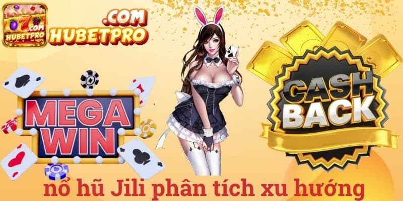 Nổ hũ Jili phân tích xu hướng