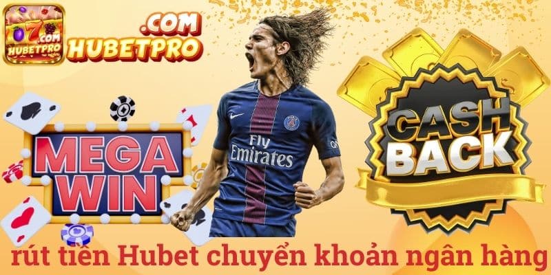 Rút tiền Hubet chuyển khoản ngân hàng