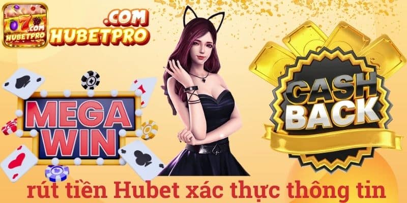 Rút tiền Hubet xác thực thông tin