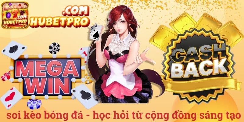 Soi kèo bóng đá - học hỏi từ cộng đồng sáng tạo