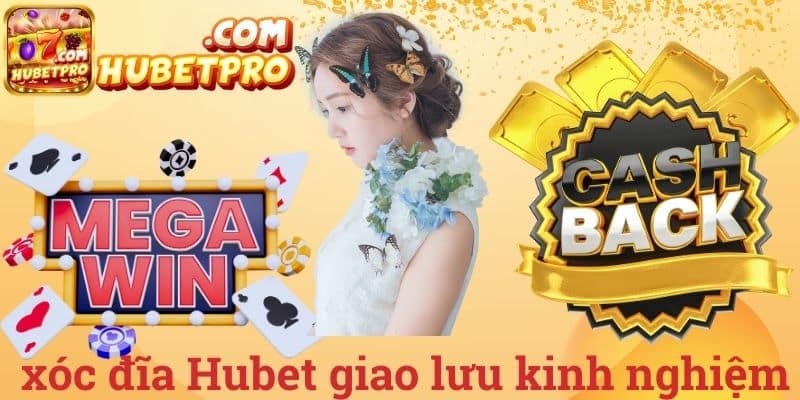 Xóc đĩa Hubet giao lưu kinh nghiệm